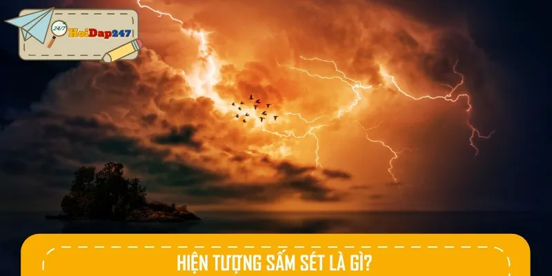 Sấm sét là hiện tượng xuất hiện các tia sáng lóe trên bầu trời