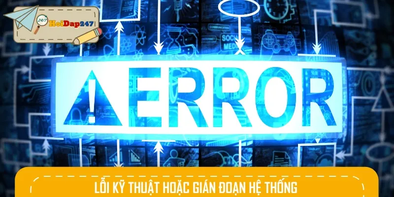 Trường hợp lỗi kỹ thuật hay gián đoạn, chúng tôi sẽ miễn trừ trách nhiệm