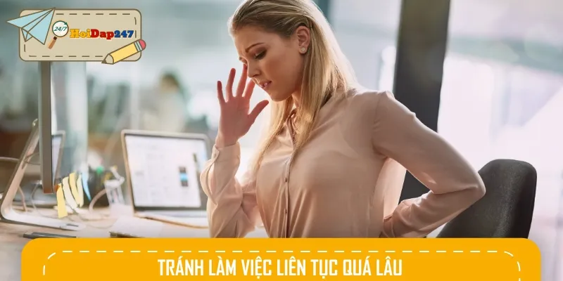 Không nên làm việc quá lâu và liên tục khiến não quá tải