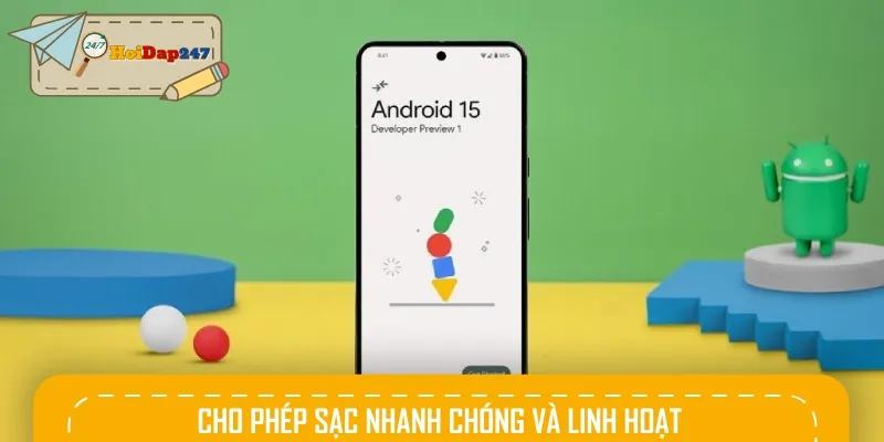 Android 15 hỗ trợ sạc không dây cho phép người dùng sạc linh hoạt