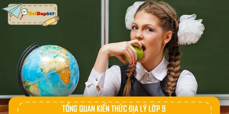 Chương trình học Địa lý lớp 9 giúp các em có kiến thức về kinh tế - xã hội