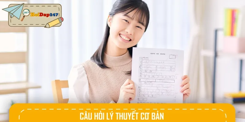 Ghi nhớ kiến thức trọng tâm giúp bạn trả lời câu hỏi lý thuyết nhanh chóng