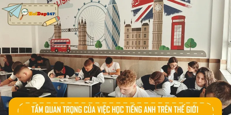 Có thể thấy rằng tầm quan trọng lớn lao khi học tiếng Anh