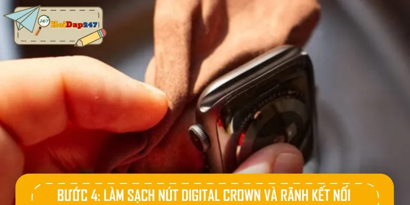 Ở bước làm sạch Apple Watch này, hãy xử lý nút Digital Crown và rãnh kết nối