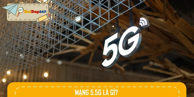 Công nghệ mạng 5.5G còn gọi là 5G Advanced