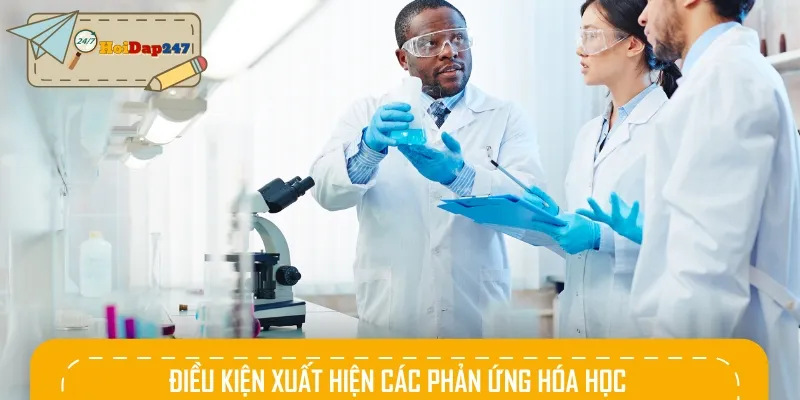 Điều kiện để xuất hiện các phản ứng hóa học