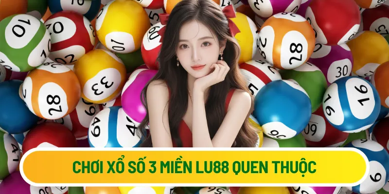 Chơi xổ số 3 miền Lu88 quen thuộc